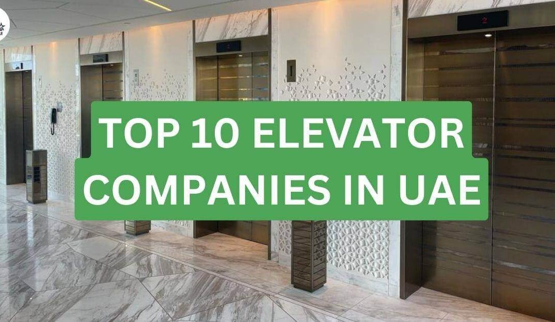 Top 10 Elevator Companies in UAE